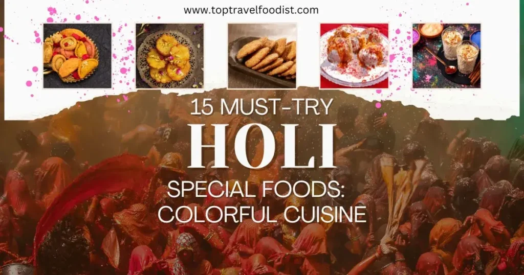 15 Must-Try Holi Special Foods  Colorful Cuisine- Top Travel Foodist