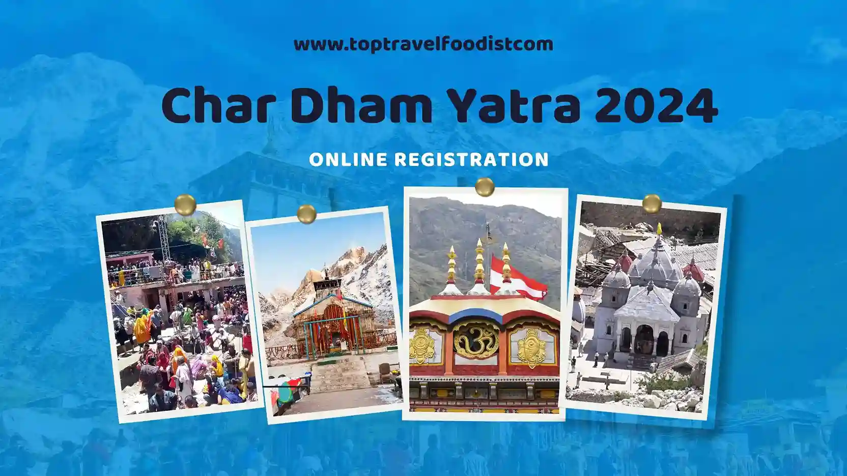 Char Dham Yatra 2024: Online Registration Guide