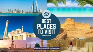 20 Best Places To Visit In Bahrain You Can't Miss- Top Travel Foodist